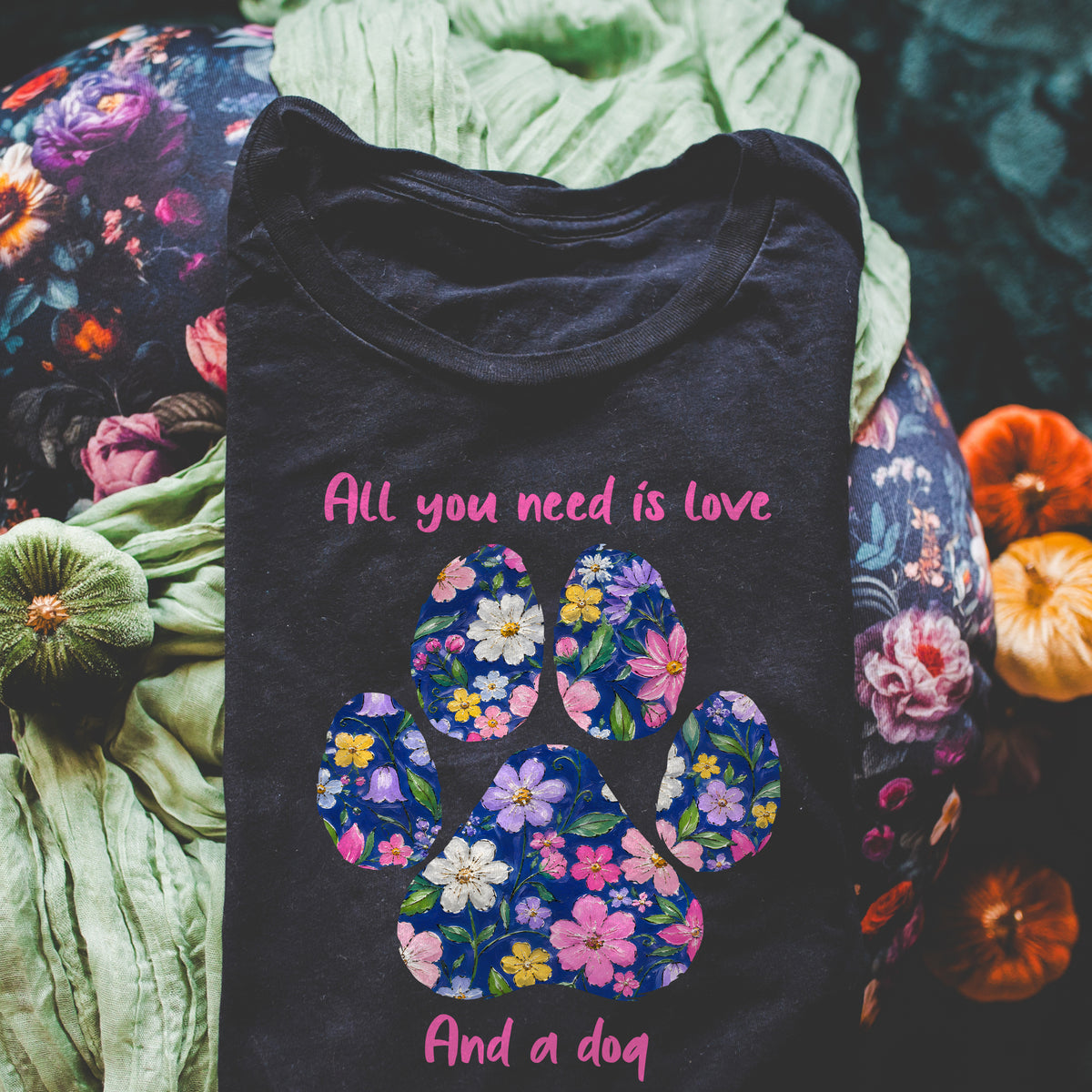 All you need is love and a Dog Shirt, Dog Paw Floral Shirt